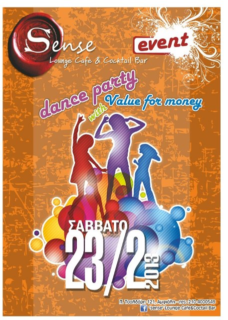 Σάββατο 23 Φεβρουαρίου 2013, dance party value for money, στο Sense, Lounge Cafe&Coctail Bar στο Κερατσίνι
