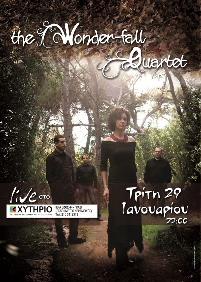 Τρίτη 29 Ιανουαρίου 2013, οι The "Wonder-fall" Quartet θα παρουσιάσουν τους δυνατούς αυτοσχεδιασμούς τους, στο Χυτήριο Theatre & ART Cafe στο Γκάζι 