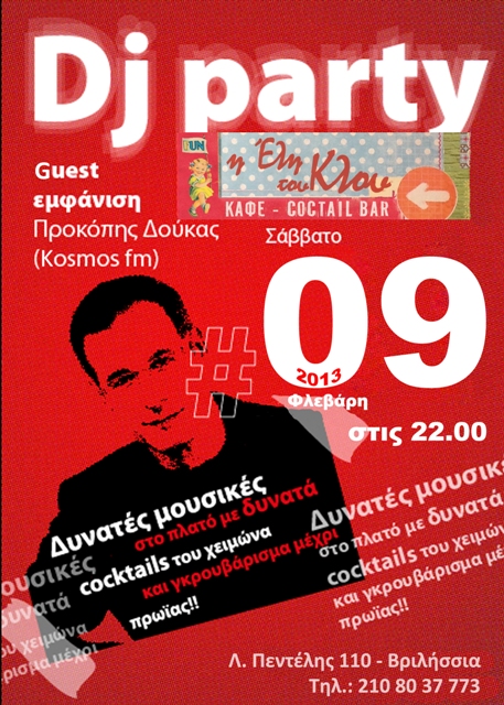 Σάββατο 9 Φεβρουαρίου 2013, ο Dj Party w/ ΠΡΟΚΟΠΗΣ ΔΟΥΚΑΣ, στην Έλη του Κλου _ Coffee & Cocktail Bar στα Βριλήσσια  