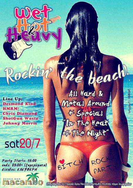 Σάββατο 20 Ιουλίου ο Desmond Kind σε συνεργασία με το Macambo Beach Bar σας καλούν στο απόλυτο ROCK/METAL γεγονός του φετινού καλοκαιριού, Hard Hot & Heavy-Rockin'  The Beach, στην Αρτέμιδα (Λούτσα)