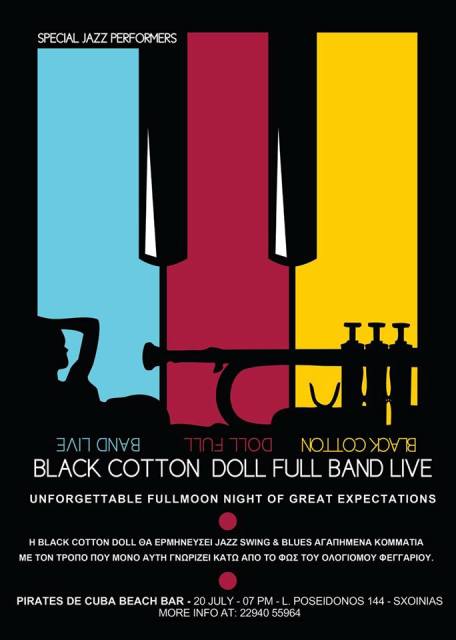 Σάββατο 20 Ιουλίου 2013, η Black Cotton Doll θα ερμηνεύσει Jazz Swing & Βlues, κάτω από το φώς του ολόγιομου φεγγαριού, τα υπέροχα πειρατικά cocktails και γιατί όχι ένα απρόσμενα νυχτερινό μπάνιο, στο Pirates De Cuba στο Σχοινιά στο Μαραθώνα    