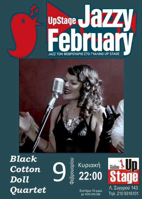 Κυριακή 9 Φεβρουαρίου 2014, η Black Cotton Doll, σε ένα εκρηκτικό κοκτέϊλ υψηλής μουσικότητας και σαγηνευτικού αισθησιασμού, στο Γυάλινο UP Stage στη Νέα Σμύρνη