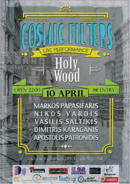 Πέμπτη 10 Απριλίου 2014, οι COSMIC FILTERS, έχει να προτείνει μία φρέσκια και  σύγχρονη άποψη στην εγχώρια μουσική σκηνή, στο Holy Wood Stage στον Άγιο Δημήτριο
