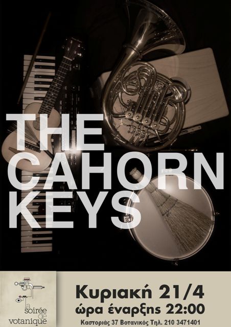 La Soiree de Votanique, Κυριακή 21 Απριλίου 2013, οι Cahorn Keys σε πολύ ιδιαίτερες συνθέσεις, στο La Soiree de Votanique στο Βοτανικό  
