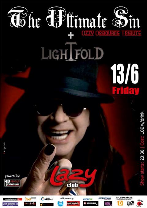 Παρασκευή και 13, Ιουνίου 2014 οι The Ultimate Sin - Ozzy Osbourne Τribute, με τη βραδιά να ανοίγουν οι Lightfold, στο LAZY Club στα Βριλήσσια