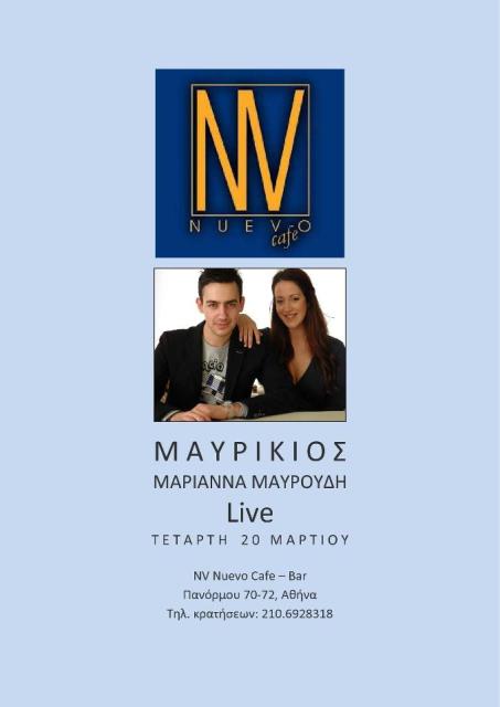 Nv Nuevo, Τετάρτη 20 Μαρτίου 2013, ο Μαυρίκιος και η Μαριάννα Μαυρουδή παρουσιάζουν μοναδικά τα ωραιότερα ποπ, έντεχνα και ελαφρολαϊκά Ελληνικά και Ξένα τραγούδια, στο Nv Nuevo στην Πανόρμου  