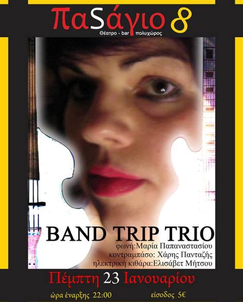 Πέμπτη 23 Ιανουαρίου 2014, οι Band Trip Trio Live, στο ΠαSάγιο 8 στον Κολωνό στην Αθήνα