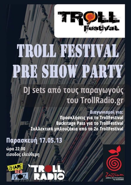 Παρασκευή 17 Μαίου 2013, οι παραγωγοί του Trollradio, θα σας χαρίσουν το 1ο ημίχρονο του φεστιβάλ, στο Zazzium Bar στο κέντρο της Αθήνας 