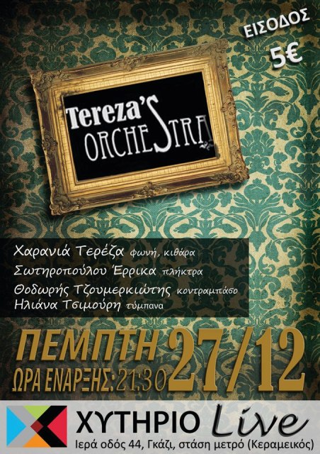 Την Πέμπτη 27 Δεκεμβρίου 2012, οι Tereza's Orchestra, στο Χυτήριο Live στο Γκάζι